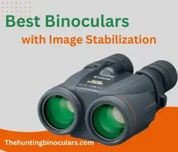 Best Binoculars with Image Stabilization