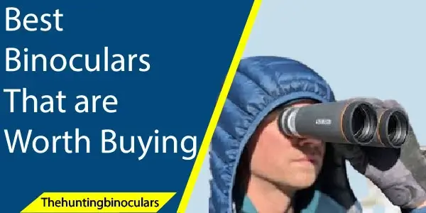 Best Binoculars That are Worth Buying