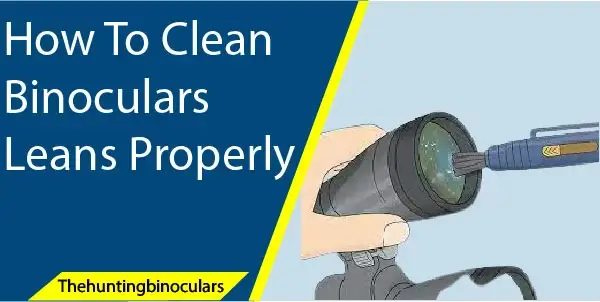 how to clean binoculars leans