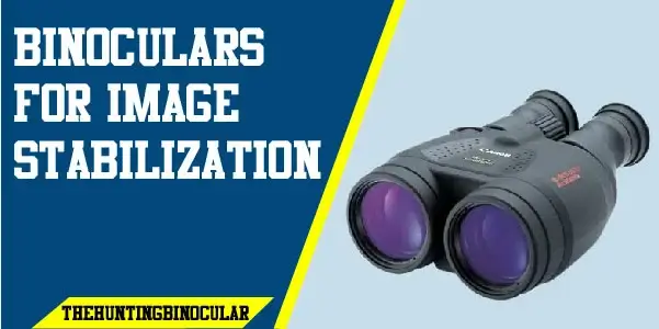 binoculars for image stabilization