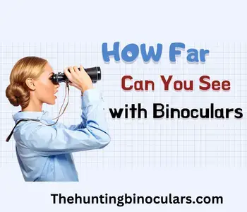 How far Can You See with Binoculars