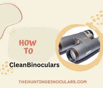 How to Clean Binoculars