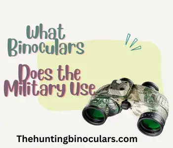 What Binoculars Does the Military Use