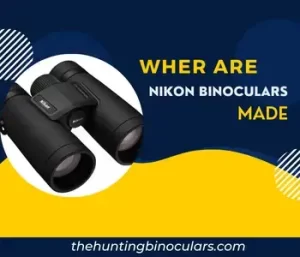 Where are Nikon Binoculars Made
