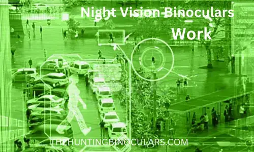 work of night vision binoculars