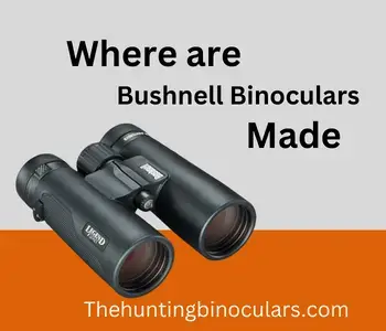 Where are Bushnell Binoculars Made