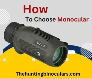 how to choose a monocular