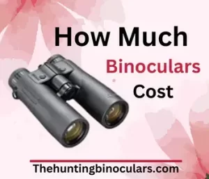 how much do binoculars cost